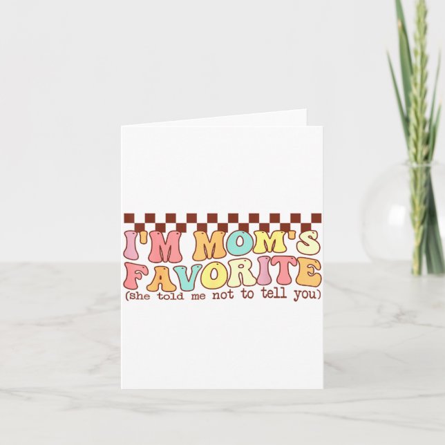 Carte Funny Moms Favorite Child Son Daughter I'm Mom's F (Devant)