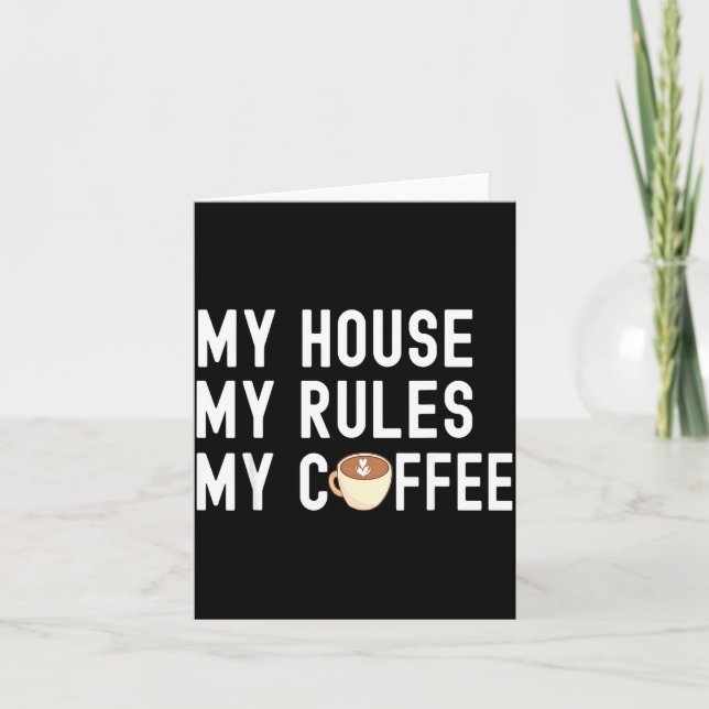 Carte Funny Quote Coffee Lover My House My Rules My Coff (Devant)