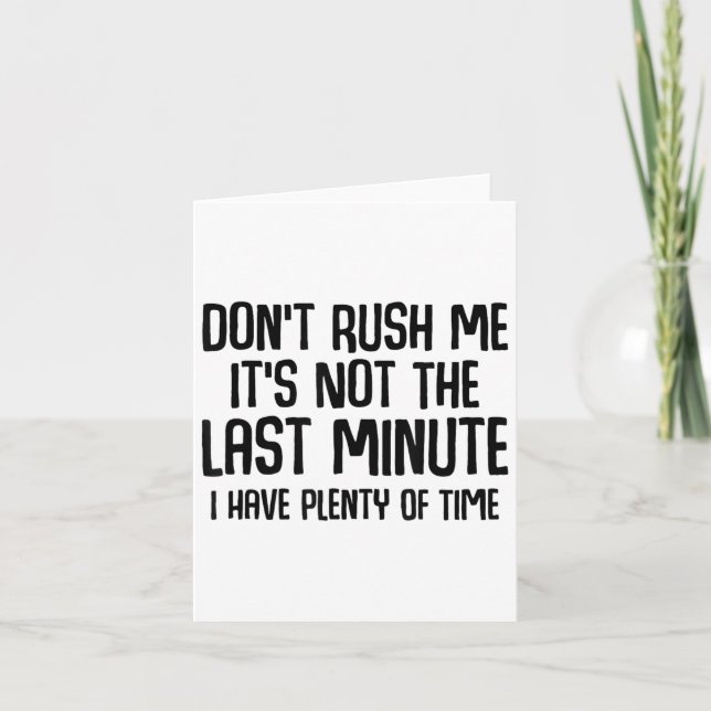 Carte Funny Shirts About Being Late Don't Rush Me Funny  (Devant)