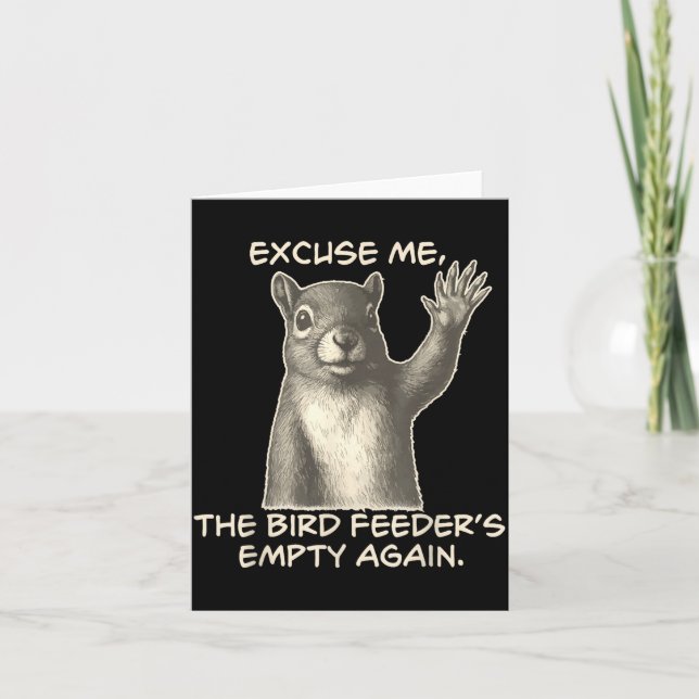 Carte Funny Squirrel Excuse Me The Bird Feeder Is Empty  (Devant)