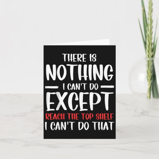 Carte Funny There Is Nothing I Can't Do Except Reach The (Devant)