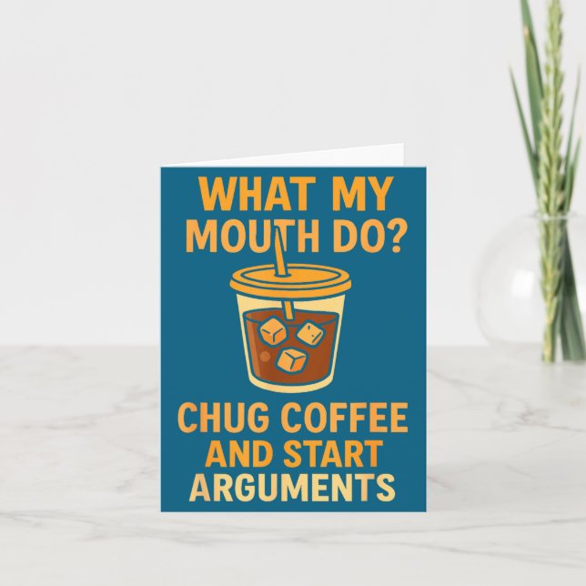 Carte Funny What My Mouth Do Chug Coffee And Start Argum (Devant)