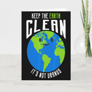 Carte Gardez la Terre Propre Ce N'est Pas Uranus T Shirt