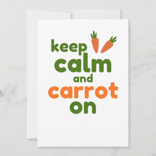 Carte Gardez votre calme et continuez avec les carottes