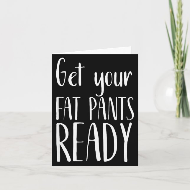 Carte Get Your Fat Pants Ready - Funny Thanksgiving T Sh (Devant)