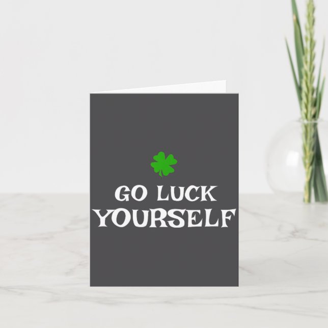 Carte Go Luck Yourself St Patrick's Day Funny Iri-shirt  (Devant)