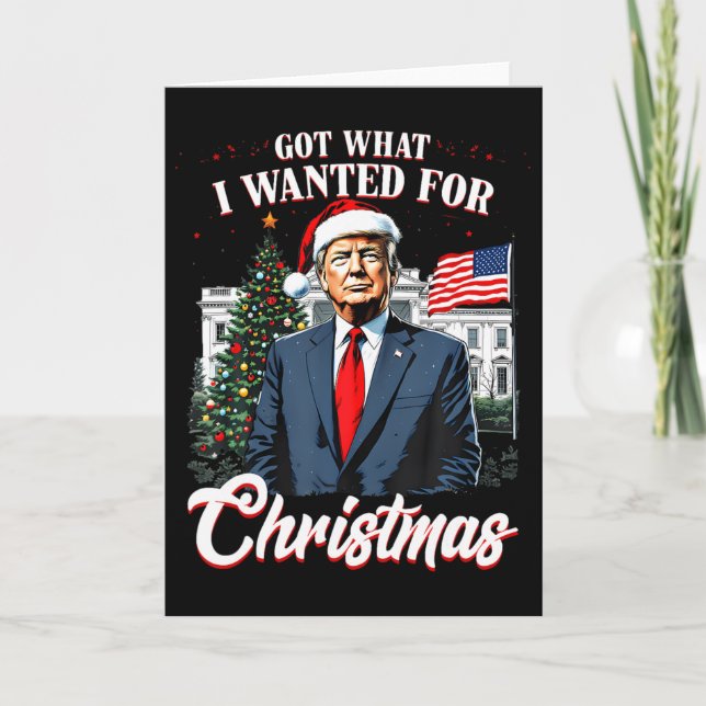 Carte Got What I Wanted For Christmas Trump  (Devant)