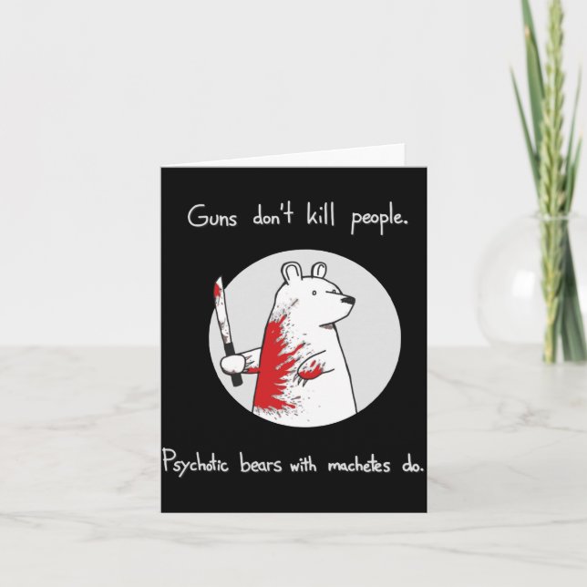 Carte Guns Dont Kill People Bears With Machetes Do  (Devant)