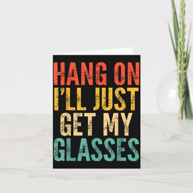 Carte Hang On I'll Just Get My Gles  (Devant)