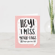 HEY! I Miss your Face and Hope You're OK!