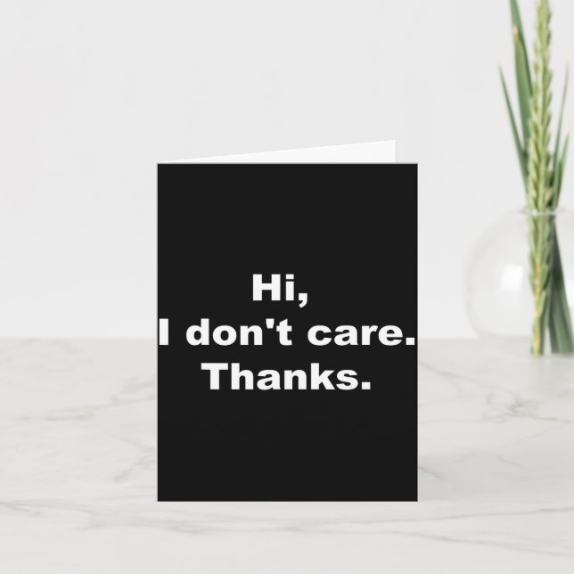 Carte Hi, I Don't Care Thanks Funny Quote  (Devant)