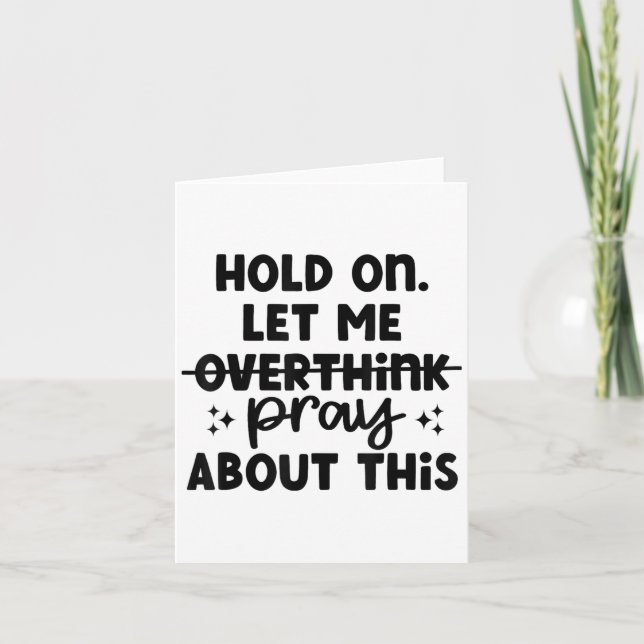 Carte Hold On Let Me Not Overthink Pray About This Funny (Devant)