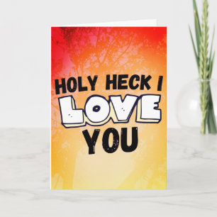 Carte Holly Heck I Love You - Valentin's Day Love