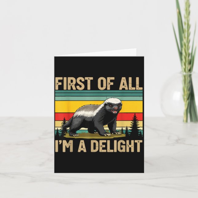 Carte Honey Badger First Of All Im A Delight Funny Honey (Devant)