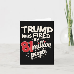 Carte Humour sarcastique drôle Trump a été viré par 81 m