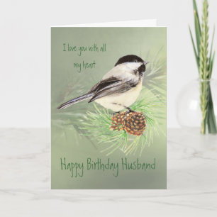 Carte Husband Birthday Love my Heart Chickadee Bird