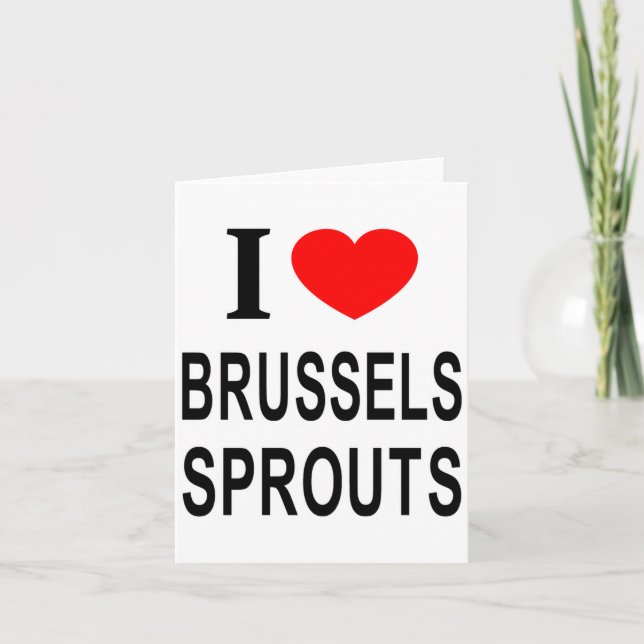 Carte I Brussels Sprouts I Love Brussels Sprouts I He  (Devant)