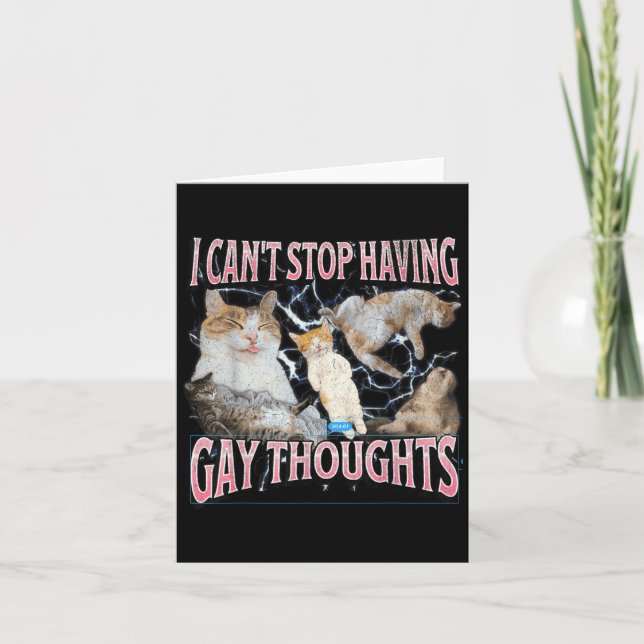 Carte I Can't Stop Having Gay Thoughts Funny Cat Meme Bo (Devant)