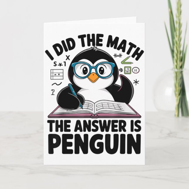 Carte I Did The Math The Answer Is Penguin Funny Math Te (Devant)