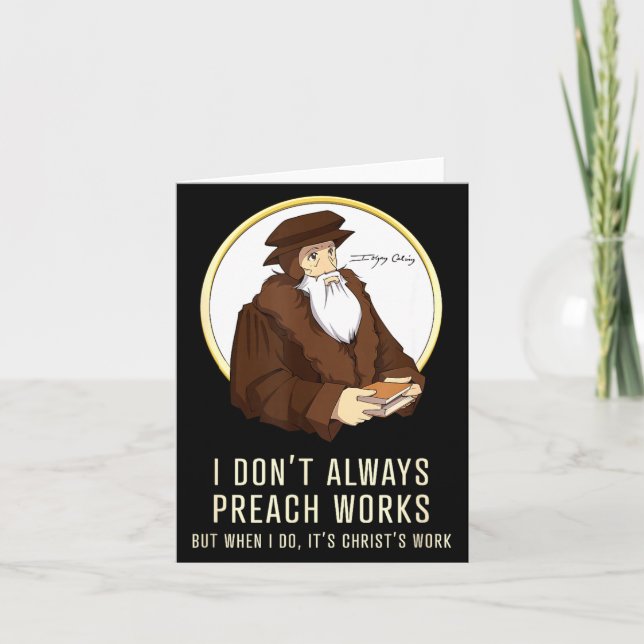 Carte I Don't Always Preach Works - Funny John Calvin Gi (Devant)