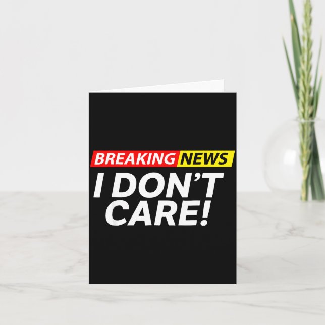 Carte I Don't Care Breaking News Funny  (Devant)