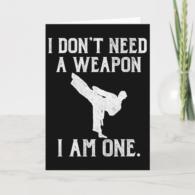 Carte I Don't Need A Weapon I Am One - Funny Karate  (Devant)