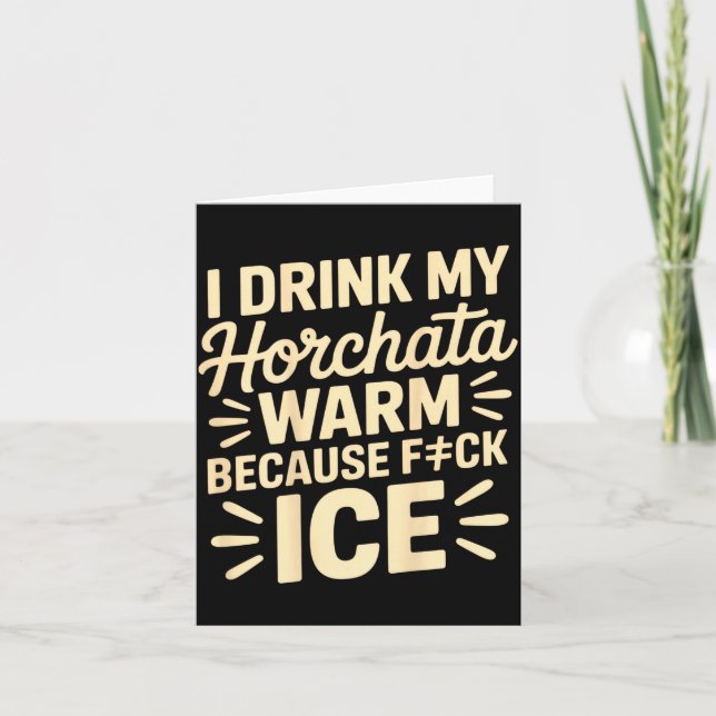 Carte I Drink My Horchata Warm Funny Beverage Lover Quot (Devant)