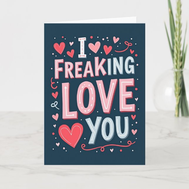 Carte I Freaking Love You Greeting Card (Devant)