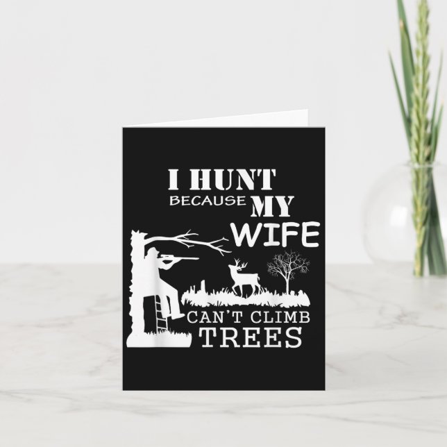 Carte I Hunt Because My Wife Can't Climb Trees  (Devant)