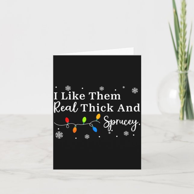 Carte I Like Them Thick And Sprucey Funny Christmas Adul (Devant)
