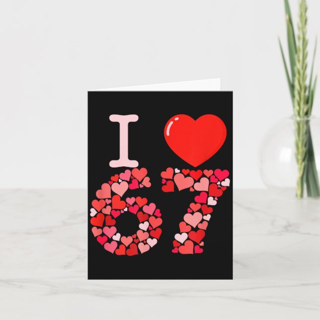 Carte I Love 67 Valentine Heart_ Funny Meme Number 67 Te (Devant)