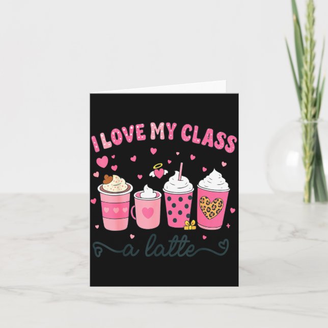 Carte I Love My Cl A Latte Coffee Valentine Teachers Wom (Devant)