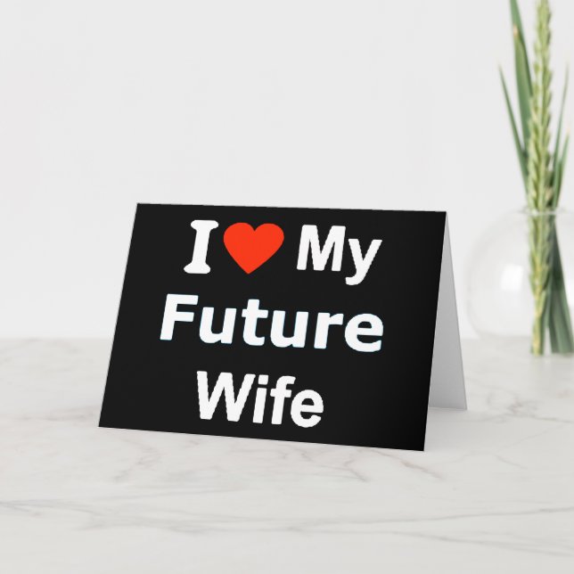 Carte I Love My Future Wife commentaires amusants expres (Devant)
