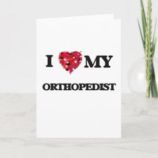 Carte I love my Orthopedist