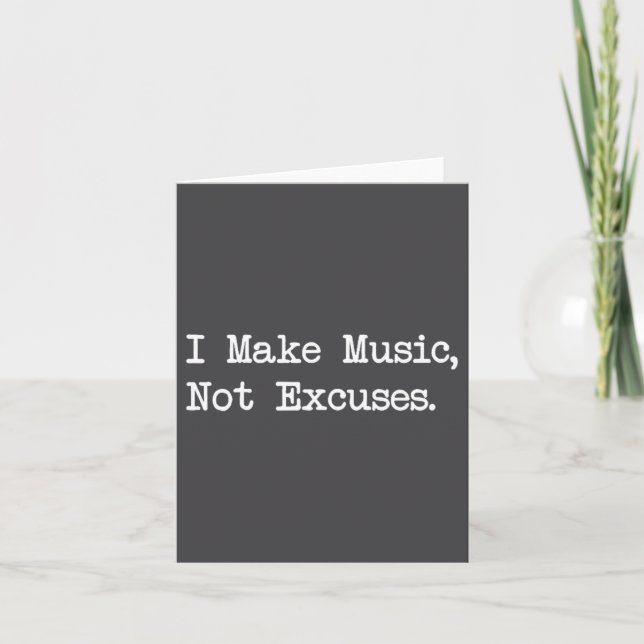 Carte I Make Music, Not Excuses Funny Quotes  (Devant)