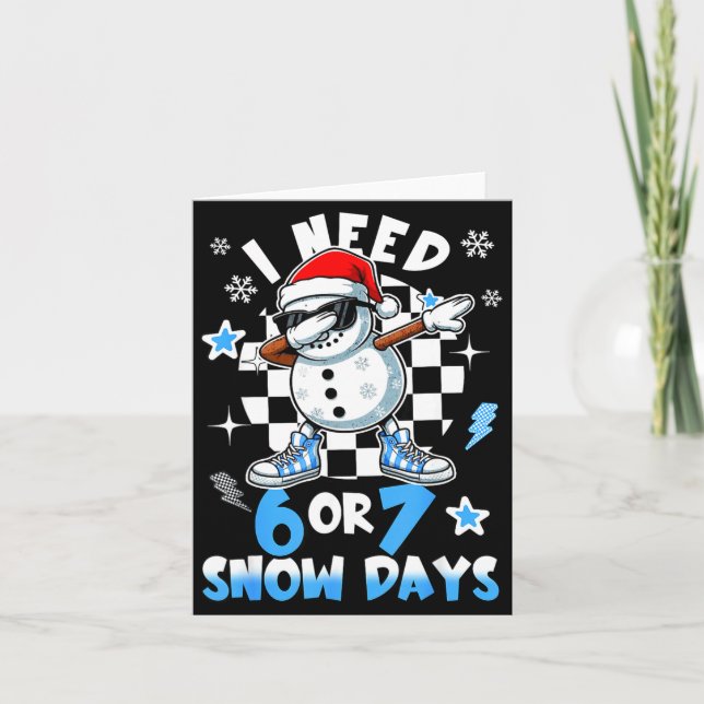Carte I Need 6 7 Snow Days Funny Snowman Dabbing Snowy D (Devant)