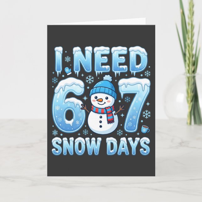 Carte I Need 6 or 7 Snow Days Funny Winter Teacher (Devant)