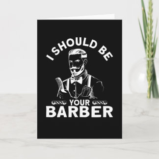 Carte I Should Be Your Barber Beard