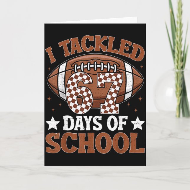 Carte I Tackled 67 Days Of School Football 67 Days Smart (Devant)