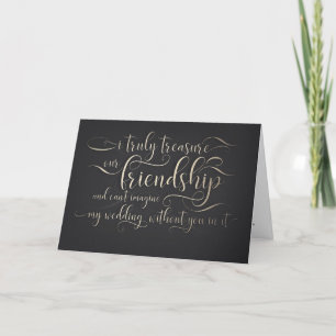 Carte I Treasure Our Friendship - Bridesmaid Proposition