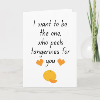 Carte I Want To Be Your Tangerine Peeler Cute Funny Vale
