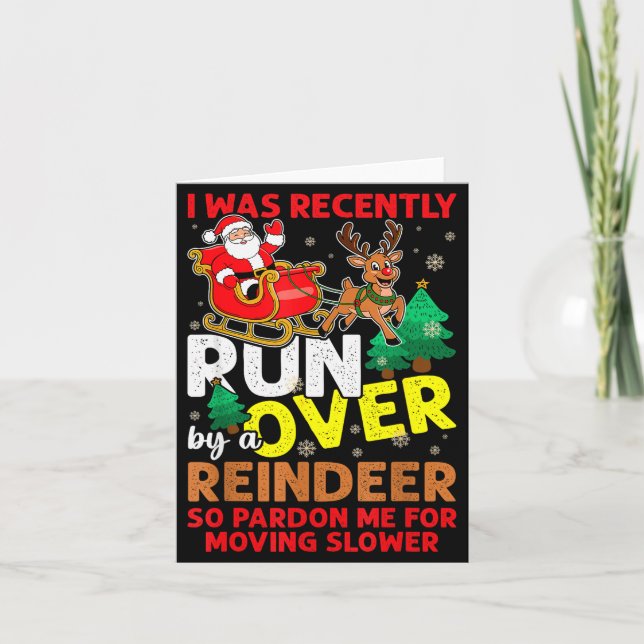 Carte I Was Recently Run Over By A Reindeer Christmas  (Devant)