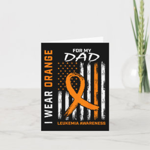 Carte I Wear Orange For My Dad Leukemia Aware Americ