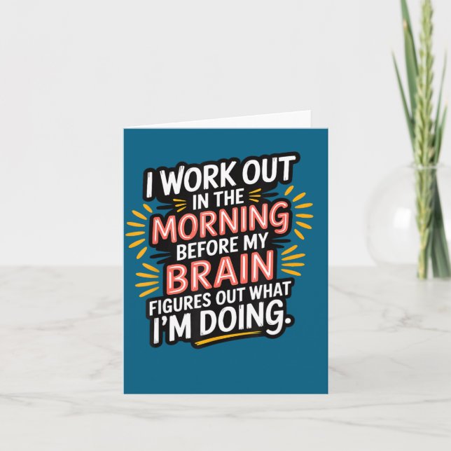 Carte I Work Out In The Morning Before My Brain Figures  (Devant)