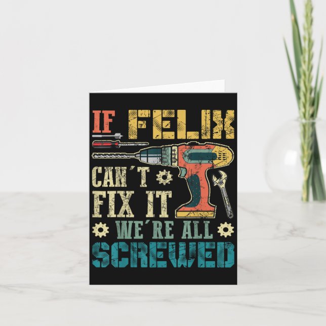 Carte If Felix Can't Fix It We're All Screwed Funny Fath (Devant)
