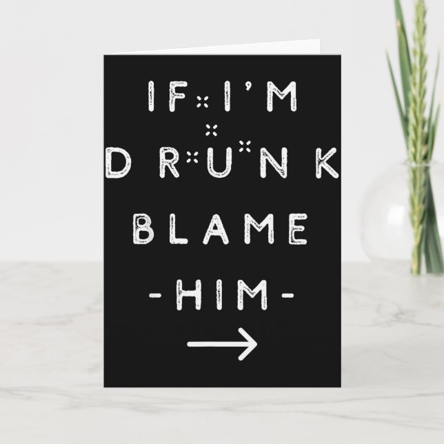 Carte If I'm Drunk Blame Him Funny Drinking Group Couple (Devant)