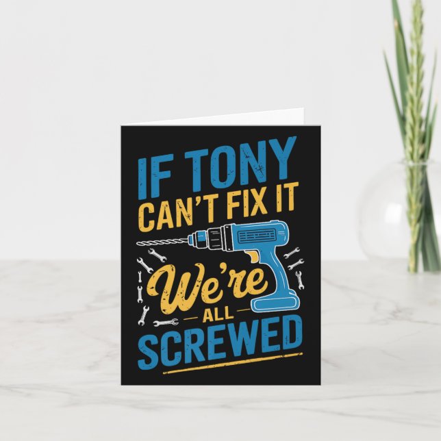 Carte If Tony Can't Fix It We're All Screwed Name Tony P (Devant)