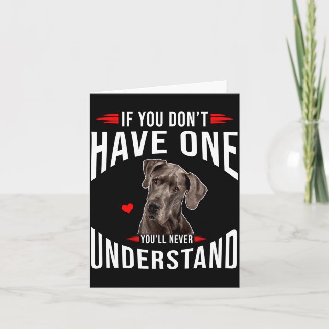 Carte If You Dont Have Great Dane You Never Understand  (Devant)