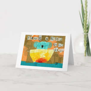 Carte Il y a un Koala dans ma Soupe.
