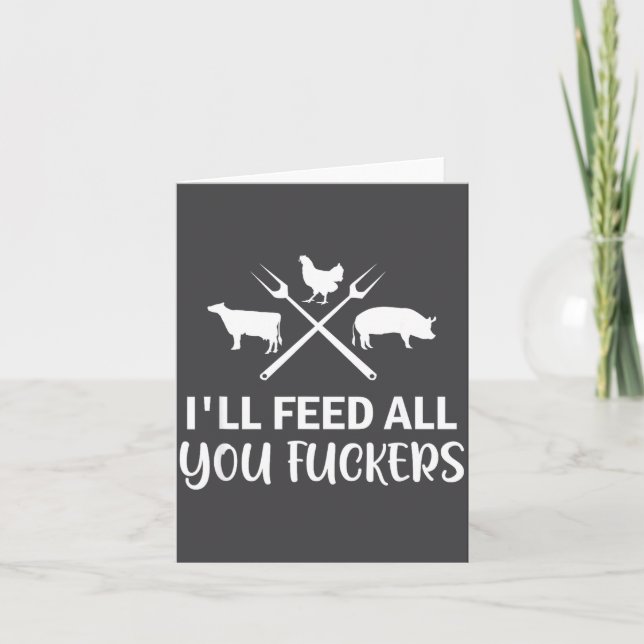 Carte I'll Feed All You Forers Funny Grilling Quote Bbq  (Devant)